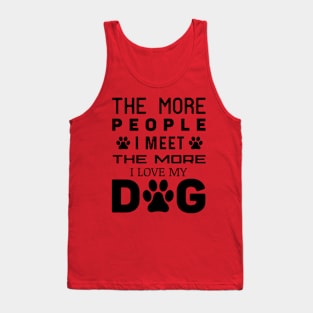 The more I love my dog Tank Top